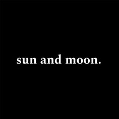 the words sun and moon written in white on a black background