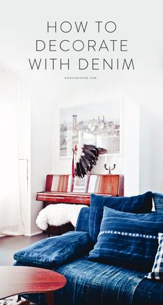 a living room with blue couches and pillows on top of the couch is an advertisement for how to decorate with denim