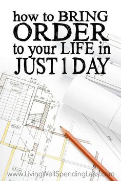 the words how to bring order to your life in just 1 day on top of blueprints