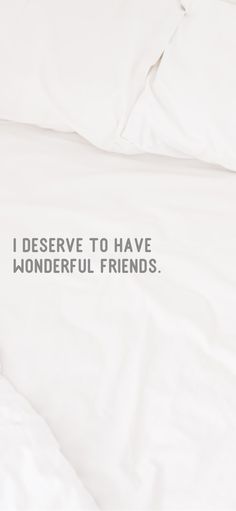 an unmade bed with the words i observe to have wonderful friends