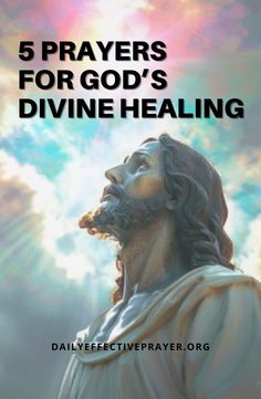 the face of jesus with text that reads, 5 prayers for god's divine heal