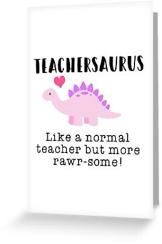 a pink dinosaur with the words teacherssauruss like a normal teacher but more paw - some