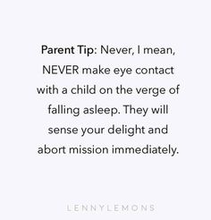 a quote that reads parent tip never, i mean never make eye contact with a child on