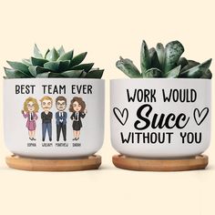 two coffee mugs with the words best team ever and work would suce without you