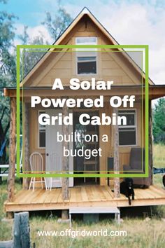 a small house with the words, a solar powered off grid cabin built on a budget