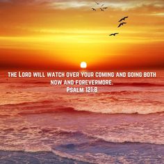 the lord will watch over your coming and going both ways now and forever