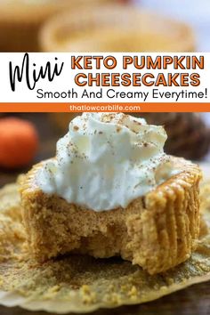 keto pumpkin cheesecakes with whipped cream on top and text overlay that reads, keto pumpkin cheesecakes smooth and creamy everything