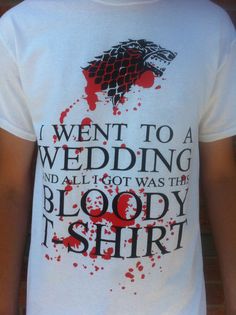 Game of Thrones Red Wedding T-Shirt. Ha, it was funny, and then it wasn't. Wedding Tshirts, Game Of Throne, Wedding Game, Gra O Tron, Games Of Thrones, Take My Money, Love Games, Nerd Alert, Geek Out