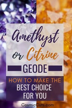 crystals with the words amethyst or citrine geode how to make the best choice for you