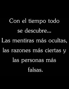 a black and white photo with the words,'con el tempo todo descubre las mentris mas oclias, las razones mas ciertas y las persons