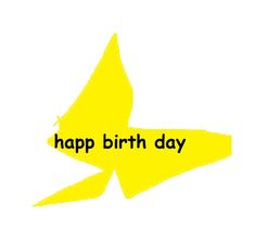 a yellow bird with the words happy birth day written on it's back side