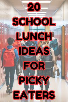 school lunch ideas for picky eaters with text overlay that reads 20 school lunch ideas for picky eaters