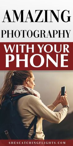 a woman holding up her cell phone to take a photo with the text, amazing photography with your phone