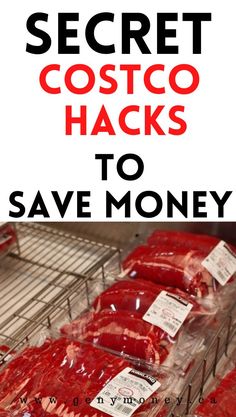 some red meat in plastic bags with the words secret costco hacks to save money