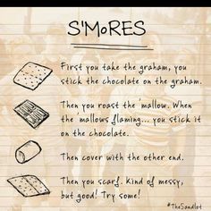 a piece of paper with some writing on it that says, smores first you take the