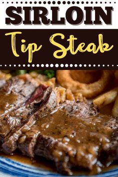 steak with gravy and french fries on a blue plate text reads, how to cook sirloin tip steak