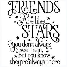 a black and white poster with the words friends are like stars you don't always see