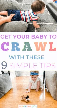 baby crawling on the floor with text overlay that reads, get your baby to crawl with these 9 simple tips