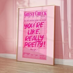 a pink poster with the words you're like really pretty on it in front of a pink wall