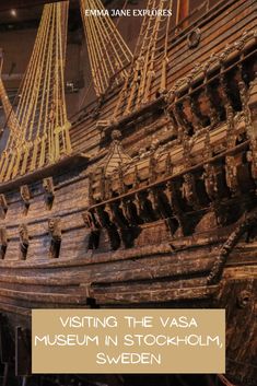 an old wooden ship with the words visiting the vasa museum in stockholm, sweden