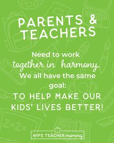 a green poster with the words, parents and teachers need to work together in harmony we all have the same goal to help make our kids'lives better