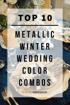 the top 10 metalic winter wedding color combos for brides and grooms