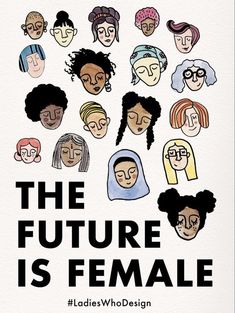 the future is female poster with people's faces in different colors and sizes, including one