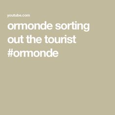 the text reads,'ormonde sorting out the tourist omonde