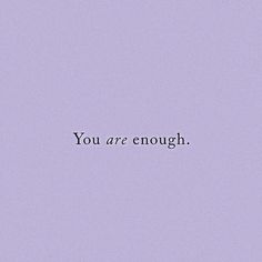 the words you are enough on a purple background