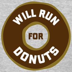 a donut with the words will run for donuts on it