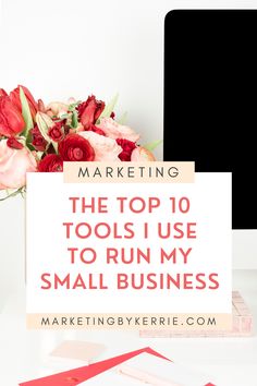 the top 10 tools i use to run my small business - marketing by kerie