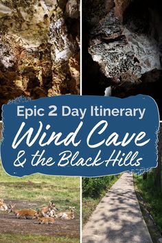 two pictures with the words epic 2 day itinerary wind cave and the black hills