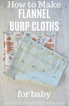 two cloths with the words how to make flannel burp cloths for baby