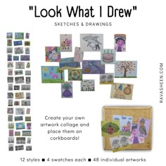 a poster with pictures and words on it that says, look what i draw sketches & drawings create your own artwork collage and place them on corkboards