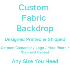 a white background with the words custom fabric back drop designed printed and shipped on it