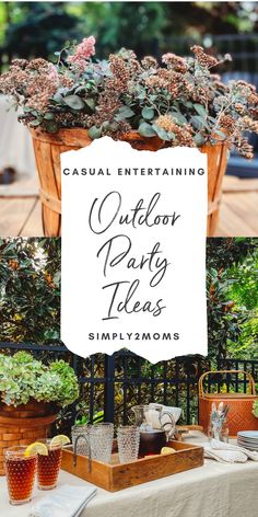 an outdoor party with potted plants on the table and sign that says casual entertaining outdoors party ideas simply moms