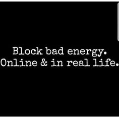 the words block bad energy, online & in real life