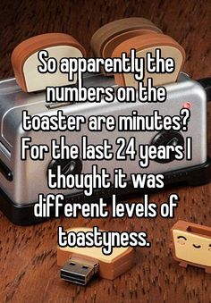 two toasters sitting on top of each other with the caption so apparently the numbers on the boats are minutes for the last 24 years i thought it was different levels of toast