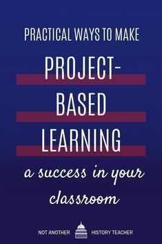 the cover of practical ways to make project - based learning a success in your classroom