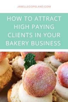 some donuts with icing on them and the words how to attract high paying client in your bakery business