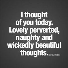 I Thought Of You Today, Thinking Of You Today, About Love, A Quote, Thoughts Quotes, Happy Quotes, Relationship Quotes