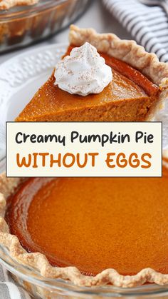 a slice of pumpkin pie with whipped cream on top and the words, creamy pumpkin pie without eggs