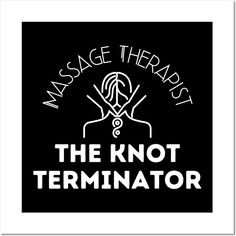 Massage Therapist is the knot terminator. Funny gift for massage professionals -- Choose from our vast selection of art prints and posters to match with your desired size to make the perfect print or poster. Pick your favorite: Movies, TV Shows, Art, and so much more! Available in mini, small, medium, large, and extra-large depending on the design. For men, women, and children. Perfect for decoration. Massage Therapy Humor, Massage Therapist Gifts, Therapy Humor, Beauty Therapy, Massage Therapist, Terminator, Massage Therapy, Gift Stickers, Custom Magnets