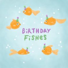 a birthday card with five fish in the water and words happy birthday fishes on it