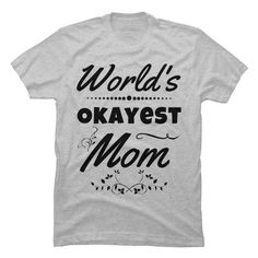 Channel your inner artist with the World's Okayest Mom premium ring spun cotton graphic Men's T Shirt created by hikebubble for Design By Humans. It's time to add a pop of color, a splash of humor, and a whole lot of creativity to your day with apparel designed by one of our global artists. We're here to help you find that perfect you style! Thug Life Shirts, Random Stuff, Bye Felicia, Im A Lady, Flip Flop, Jaco, Bohol, Thug Life, E Card