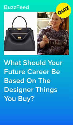 a woman with a handbag and the words what should your future career be based on the designer things you buy?