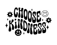 the words choose kindness with smiley faces