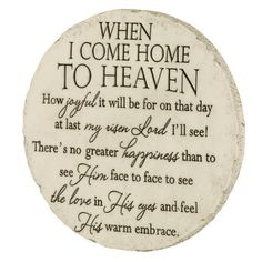 a plaque that says when i come home to heaven