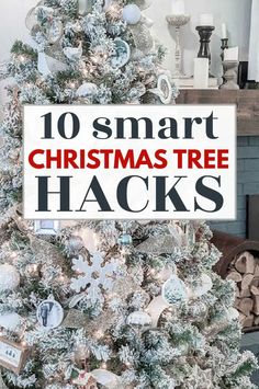 a white christmas tree with the words 10 smart christmas tree hacks on it's top