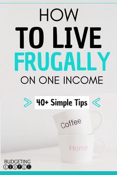 coffee cups stacked on top of each other with the words how to live frugally on